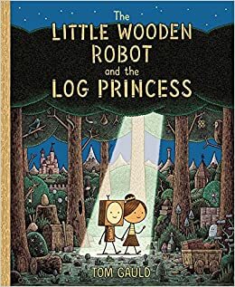 Le Petit robot de bois et la princesse bûchette by Tom Gauld