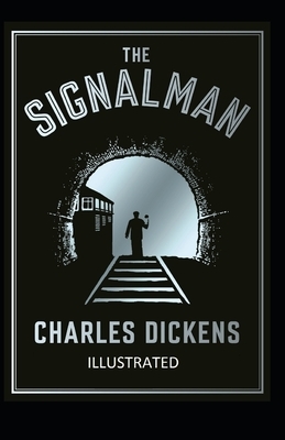 The Signal-Man Illustrated by Charles Dickens