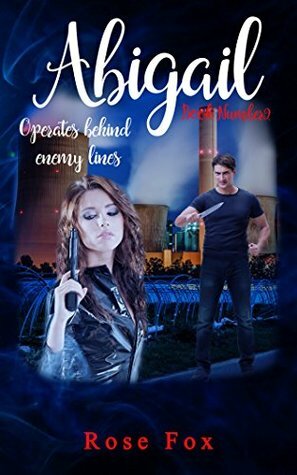 ABIGAIL - Operates behind enemy lines: full of turns and twists by Rose Fox