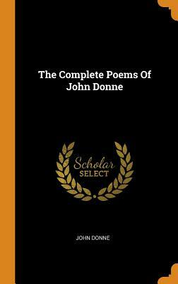 The Complete Poems of John Donne by John Donne