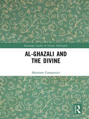 Al-Ghazali and the Divine by Massimo Campanini