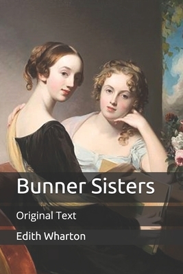 Bunner Sisters: Original Text by Edith Wharton