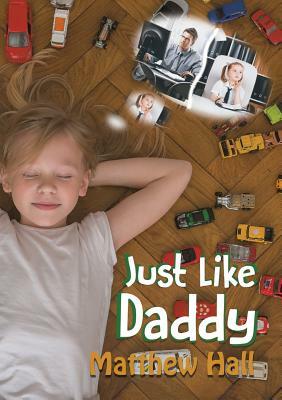 Just Like Daddy by Matthew Hall