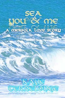 Sea, You & Me by Kaye Terrelonge