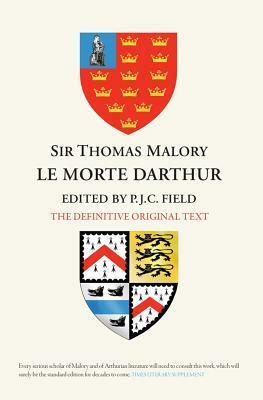 Sir Thomas Malory: Le Morte Darthur: The Definitive Original Text Edition by P.J.C. Field