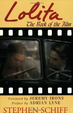Lolita: The Book of the Film by Stephen Schiff, Adrian Lyne, Jeremy Irons