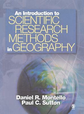 An Introduction to Scientific Research Methods in Geography by Paul Sutton, Daniel R. Montello