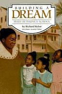 Building a Dream: Mary Bethune's School by Richard Kelso