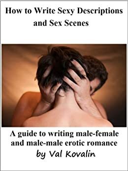 How to Write Sexy Descriptions and Sex Scenes by Val Kovalin