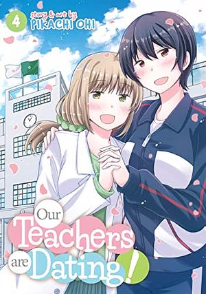 Our Teachers are Dating! Vol. 4 by Pikachi Ohi