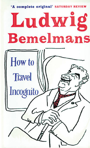 How to Travel Incognito by Ludwig Bemelmans