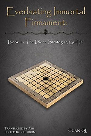 Everlasting Immortal Firmament: Book 1 - The Divine Strategist, Gu Hai by R.E. Druin, Guan Qi
