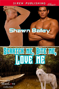 Scratch Me, Bite Me, Love Me by Shawn Bailey