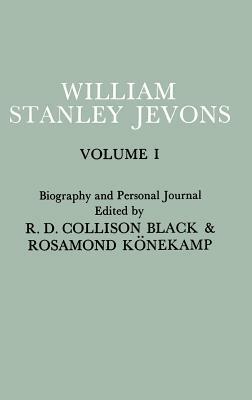 Papers and Correspondence of William Stanley Jevons: Volume 1: Biography and Personal Journal by William Stanley Jevons