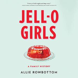 JELL-O Girls by Allie Rowbottom