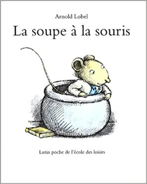 La soupe à la souris by Arnold Lobel