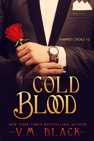 Cold Blood (Vampire's Choice, #2) by V.M. Black