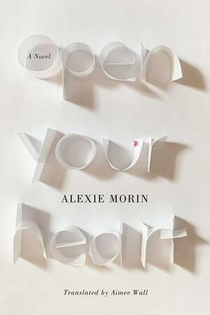 Open Your Heart by Alexie Morin