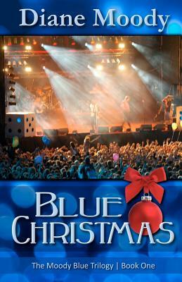 Blue Christmas: The Moody Blue Trilogy Book One by Diane Moody