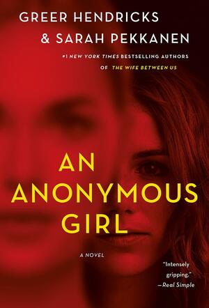 An Anonymous Girl by Sarah Pekkanen, Greer Hendricks