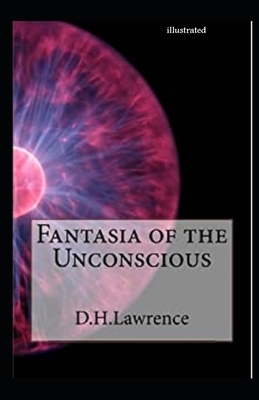 Fantasia of the Unconscious illustrated by David Herbert Lawrence