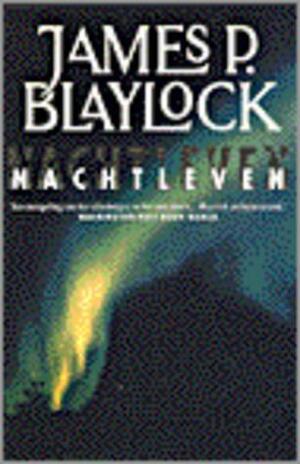 Nachtleven by James P. Blaylock