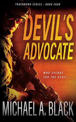 Devil's Advocate: A Steve Wolf Military Thriller by Michael A. Black, Michael A. Black