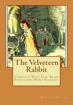 The Velveteen Rabbit: Complete With Fun, Brain Stretching Word Searches by Margery Williams Bianco