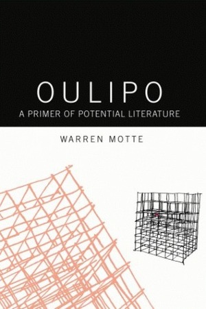 Oulipo: A Primer of Potential Literature by Harry Mathews, Warren Motte, Italo Calvino