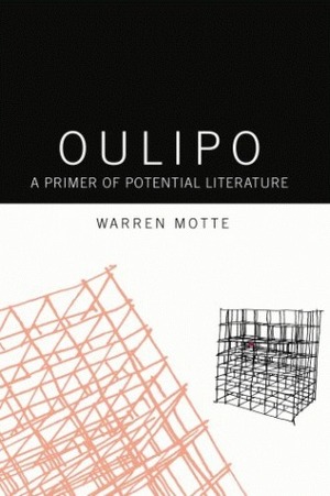 Oulipo: A Primer of Potential Literature by Warren Motte, Italo Calvino, Harry Mathews