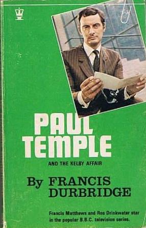 Paul Temple And The Kelby Affair by Francis Durbridge, Francis Durbridge