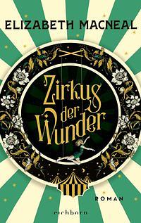 Zirkus der Wunder: Roman by Elizabeth Macneal