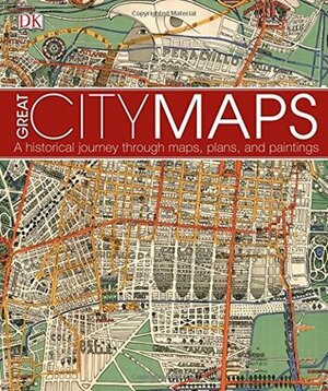 Great City Maps: A historical journey through maps, plans, and paintings by Andrew Humphreys, Thomas Cussans, Andrew Heritage, Jeremy Black