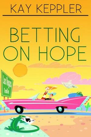 Betting on Hope by Kay Keppler