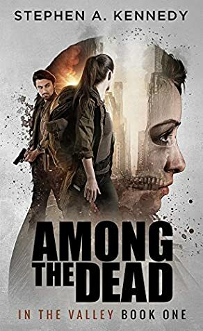 Among the Dead by Stephen A. Kennedy