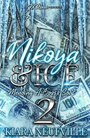 Nikoya & Ice: Mending A Boss's Soul 2 by Kiara Neufville