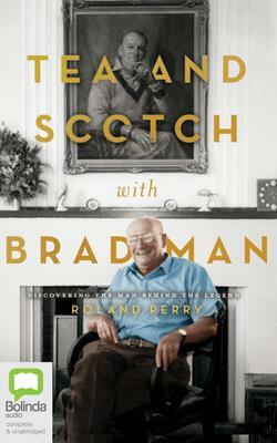 Tea and Scotch with Bradman by Roland Perry