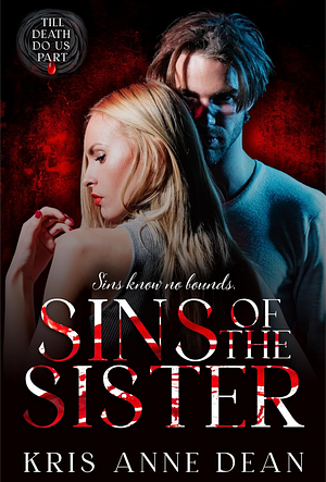 Sins of The Sister  by Kris Anne Dean