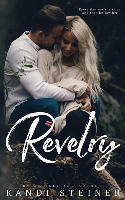Revelry by Kandi Steiner