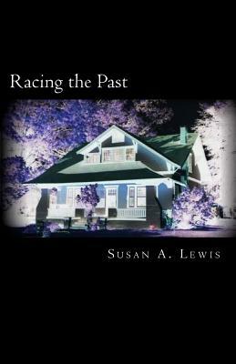 Racing the Past by Susan a. Lewis