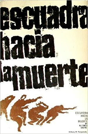 Escuadra Hacia La Muerte by Alfonso Sastre