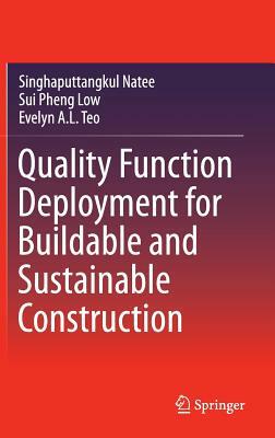 Quality Function Deployment for Buildable and Sustainable Construction by Sui Pheng Low, Evelyn a. L. Teo, Singhaputtangkul Natee