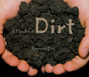 A Handful of Dirt by Raymond Bial