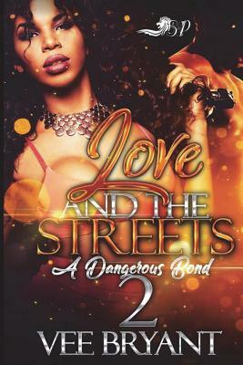 Love and The Streets 2: A Dangerous Bond by Vee Bryant