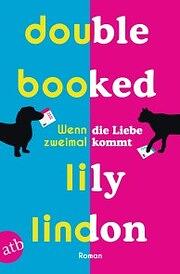 Double Booked – Wenn die Liebe zweimal kommt by Lily Lindon