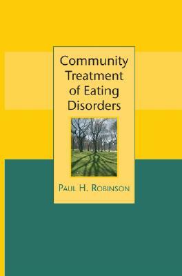Community Treatment of Eating Disorders by Paul Robinson