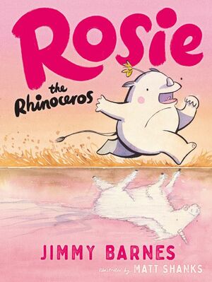 Rosie the Rhinoceros by Jimmy Barnes, Matt Shanks