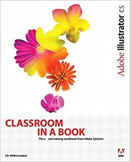 Adobe Illustrator CS Classroom in a Book With CDROM by Adobe Creative Team