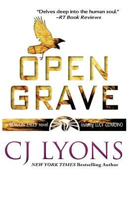 Open Grave: a Beacon Falls Thriller featuring Lucy Guardino by C.J. Lyons