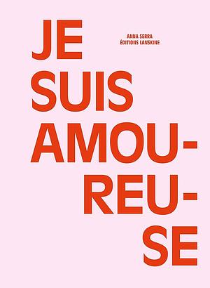 Je suis amoureuse by Anna Serra